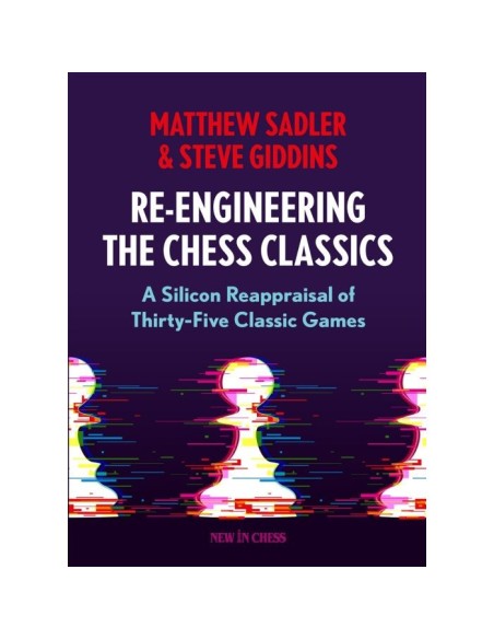Re-Engineering the Chess Classics Re-Engineering the Chess Classics