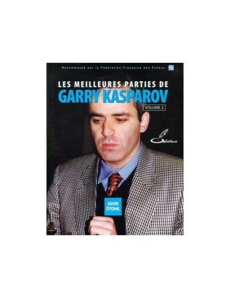 Les meilleures parties d'échecs de Garry Kasparov - Tome 2