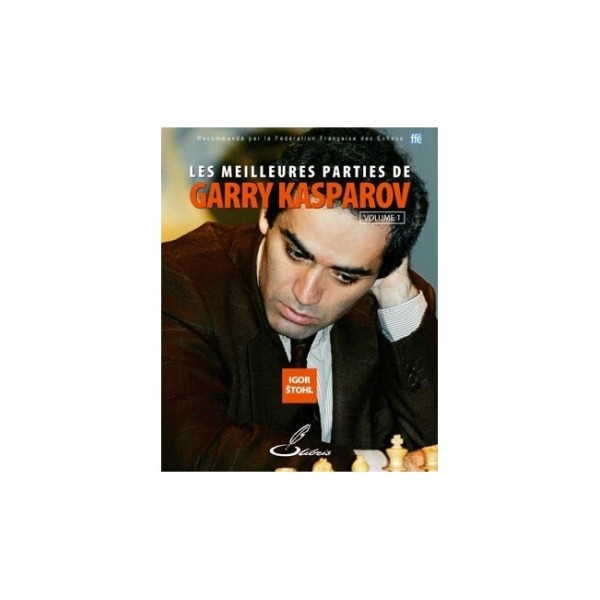 Les meilleures parties d'échecs de Garry Kasparov - Tome 1