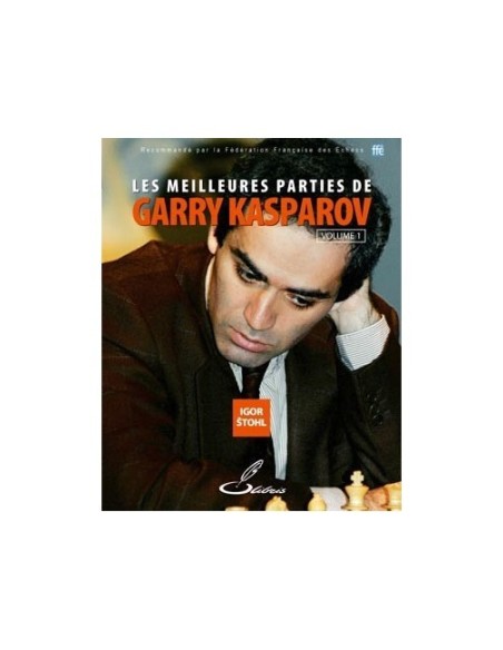 Les meilleures parties d'échecs de Garry Kasparov - Tome 1