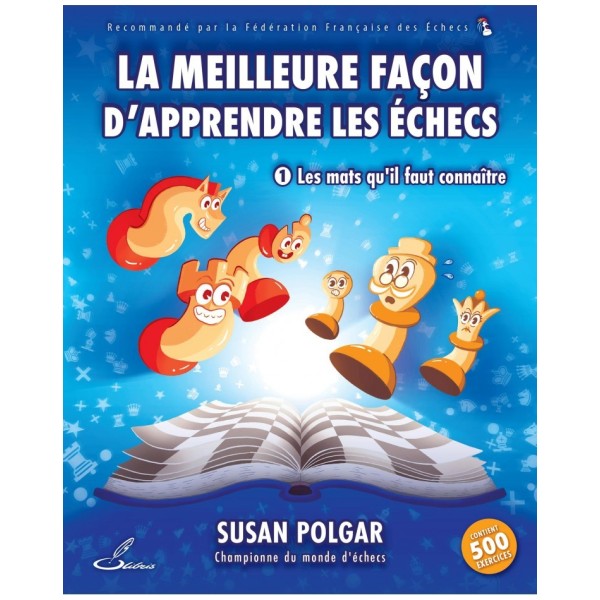 La meilleure façon d'apprendre les échecs, tome 1 : les mats qu'il faut connaître