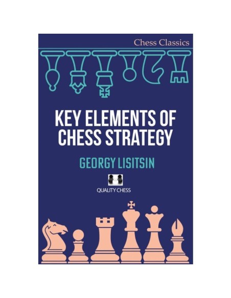 Key Elements of Chess Strategy Key Elements of Chess Strategy