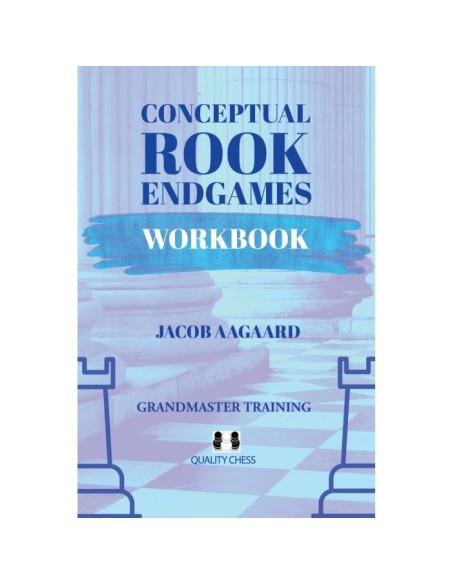 Conceptual Rook Endgames Workbook Conceptual Rook Endgames Workbook
